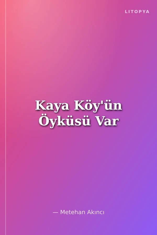 Kaya Köy'ün Öyküsü Var