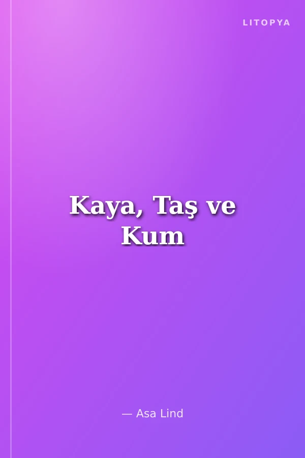 Kaya, Taş ve Kum