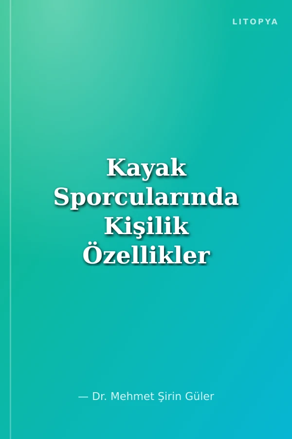 Kayak Sporcularında Kişilik Özellikler Psikolojik Beceri ve Algılanan Stres Arasındaki İlişkinin İncelenmesi