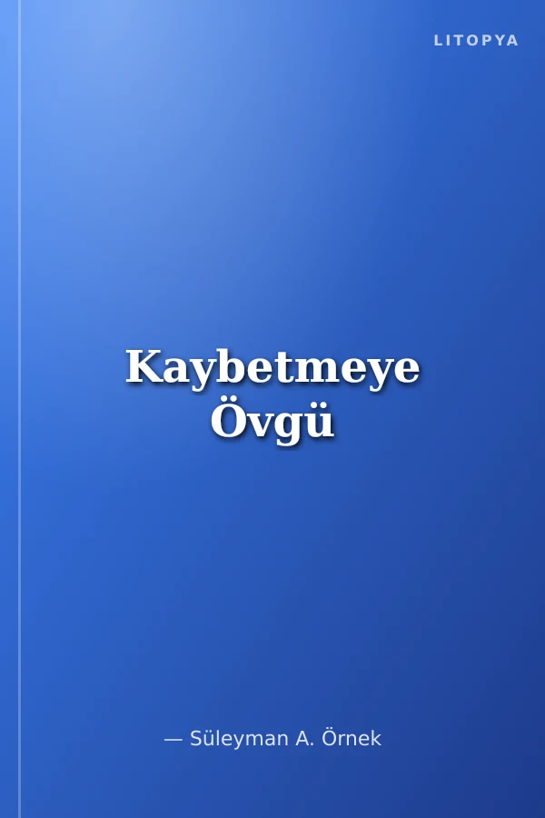 Kaybetmeye Övgü