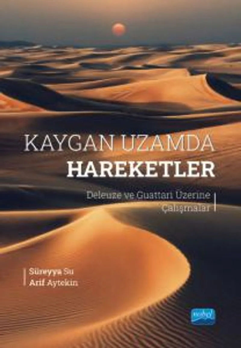 Kaygan Uzamda Hareketler Deleuze ve Guattari Üzerine Çalışmalar