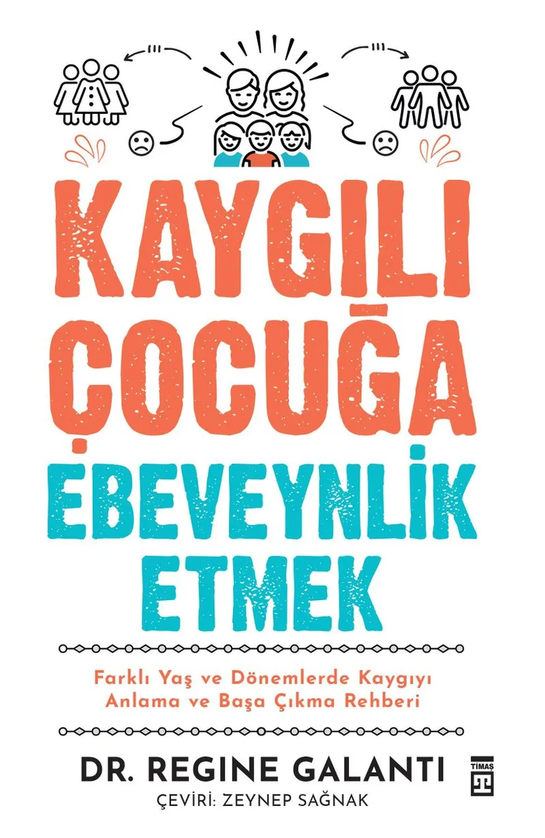 Kaygılı Çocuğa Ebeveynlik Etmek Farklı Yaş ve Dönemlerde Kaygıyı Anlama ve Başa Çıkma Rehberi