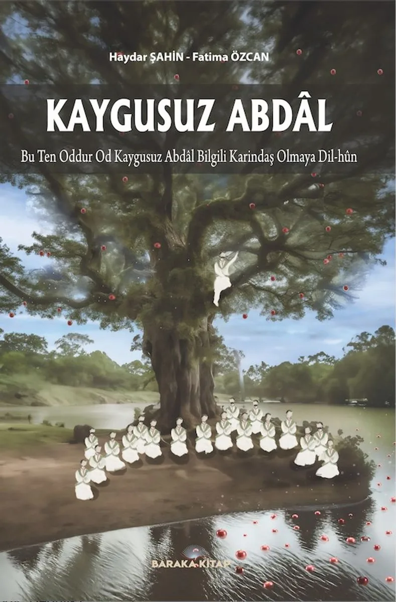 Kaygusuz Abdal ''Bu Ten Oddur Od Kaygusuz Abdal Bilgili Karındaş Olmaya Dil-Hûn''