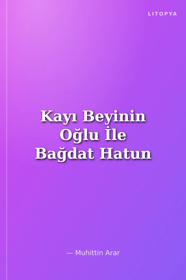Kayı Beyinin Oğlu İle Bağdat Hatun