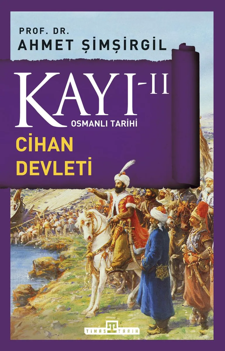 Kayı -II Osmanlı Tarihi / Cihan Devleti