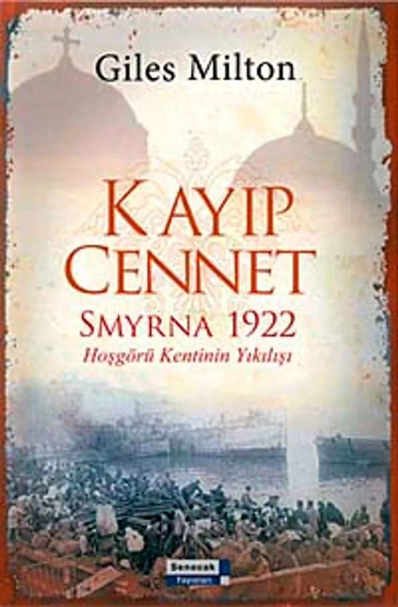Kayıp Cennet Smyrna 1922 Hoşgörü Kentinin Yıkılışı