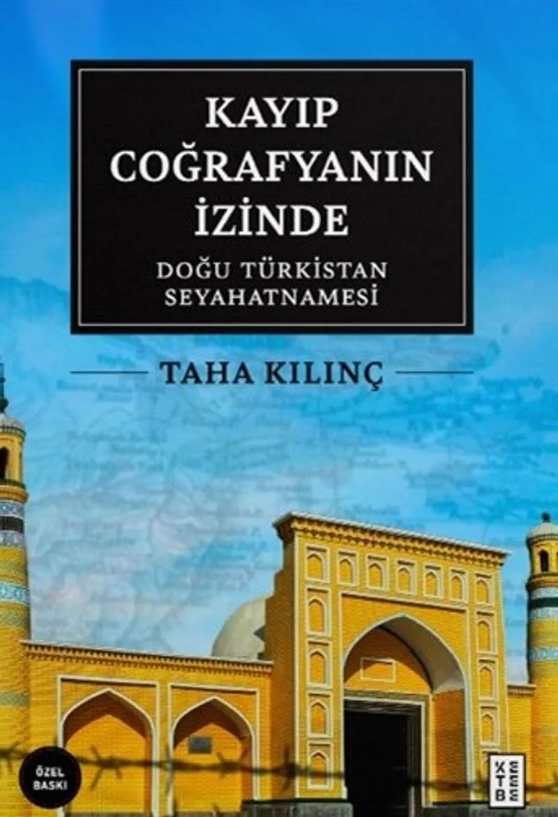 Kayıp Coğrafyanın İzinde (Özel Baskı) Doğu Türkistan Seyahatnamesi