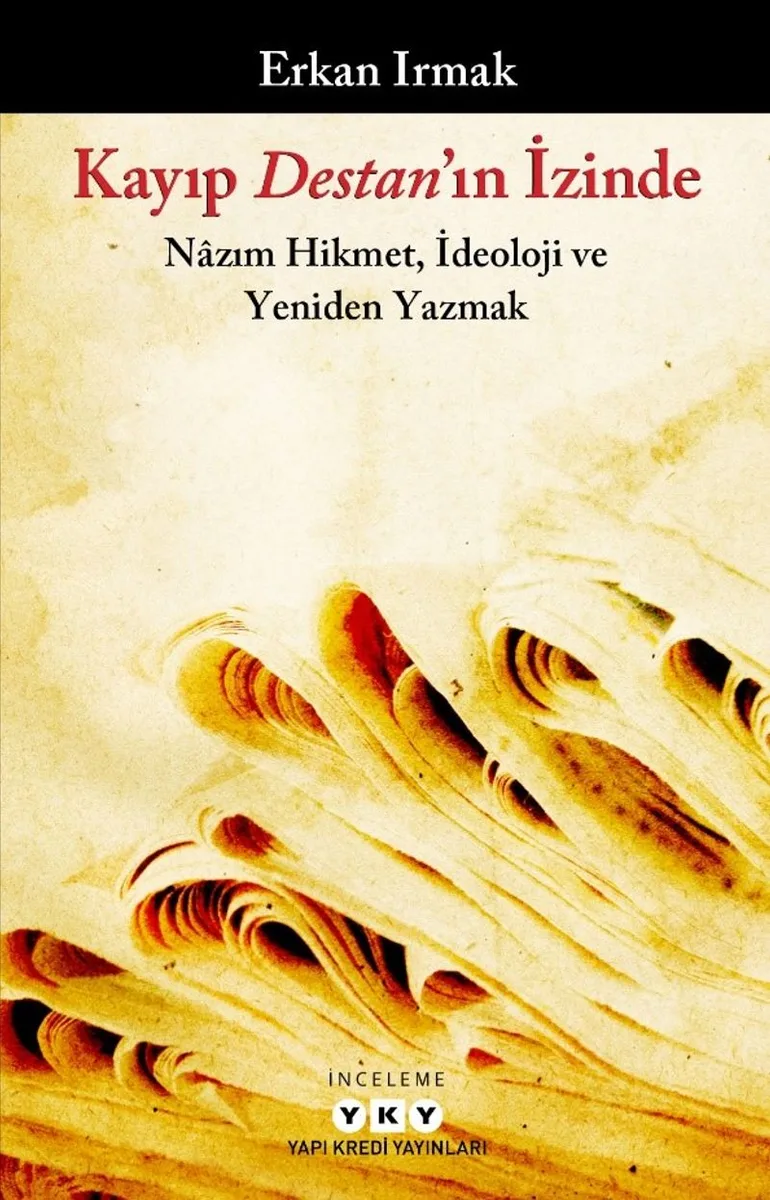 Kayıp Destan'ın İzinde Nazım Hikmet, İdeoloji ve Yeniden Yazmak