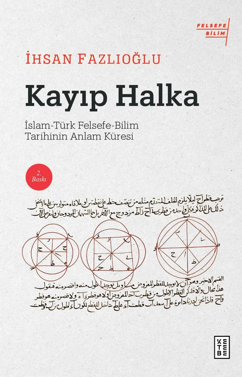 Kayıp Halka İslam-Türk Felsefe-Bilim Tarihinin Anlam Küresi