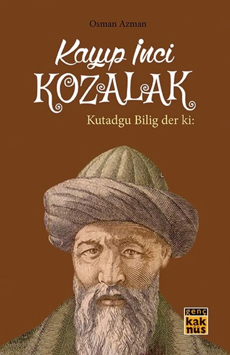Kayıp İnci Kozalak Kutadgu Bilig der ki: