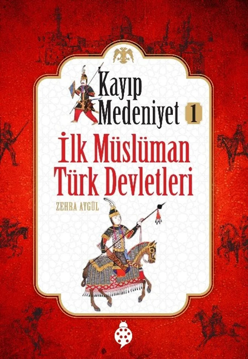 Kayıp Medeniyet -1 İlk Müslüman Türk Devletleri