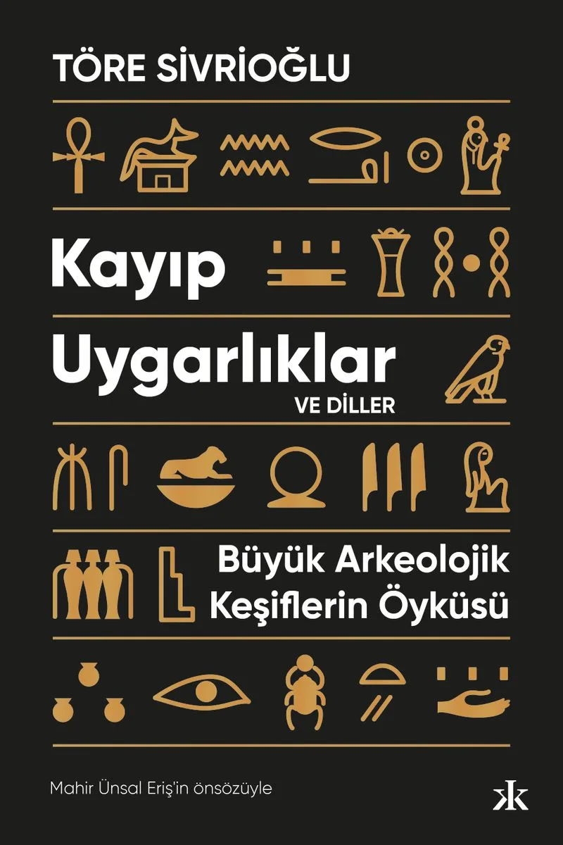 Kayıp Uygarlıklar ve Diller Büyük Arkeolojik Keşiflerin Öyküsü