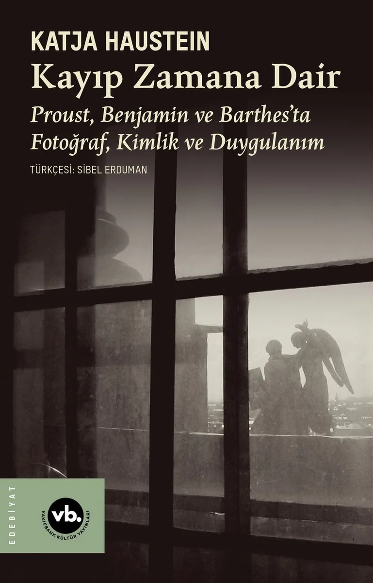 Kayıp Zamana Dair Proust, Benjamın ve Barthes'ta Fotoğraf, Kimlik ve Duygulanım