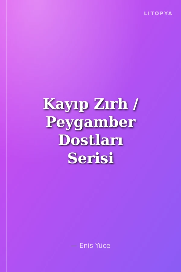 Kayıp Zırh / Peygamber Dostları Serisi