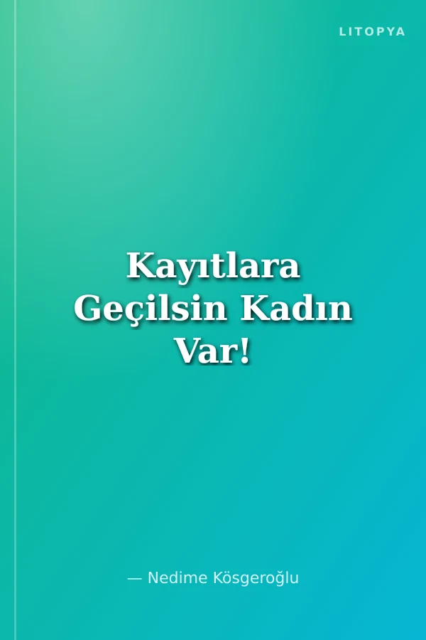 Kayıtlara Geçilsin Kadın Var!
