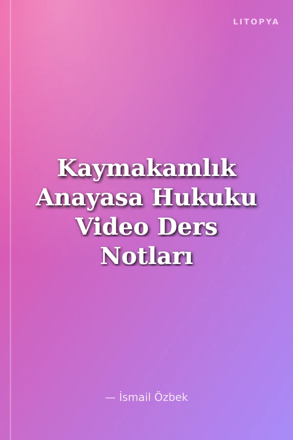 Kaymakamlık Anayasa Hukuku Video Ders Notları ve Tamamı Çözümlü Soru Bankası