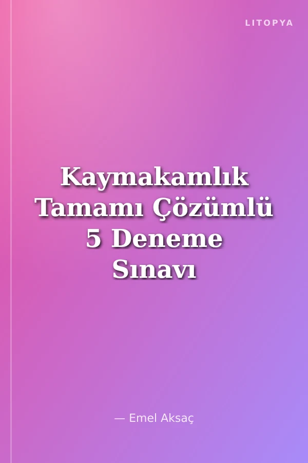 Kaymakamlık Tamamı Çözümlü 5 Deneme Sınavı
