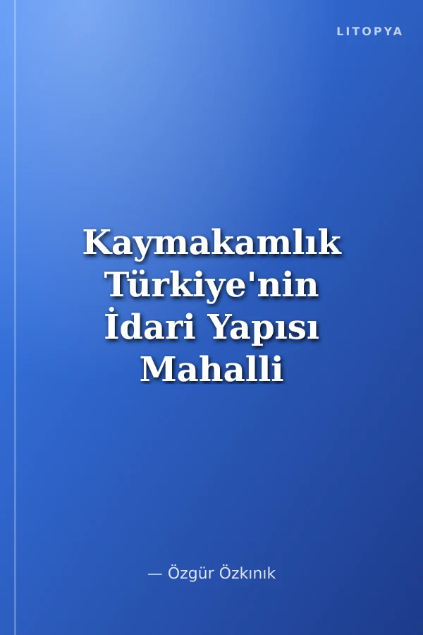 Kaymakamlık Türkiye'nin İdari Yapısı Mahalli İdareler Video Ders Notları ve Tamamı Çözümlü Soru Bankası
