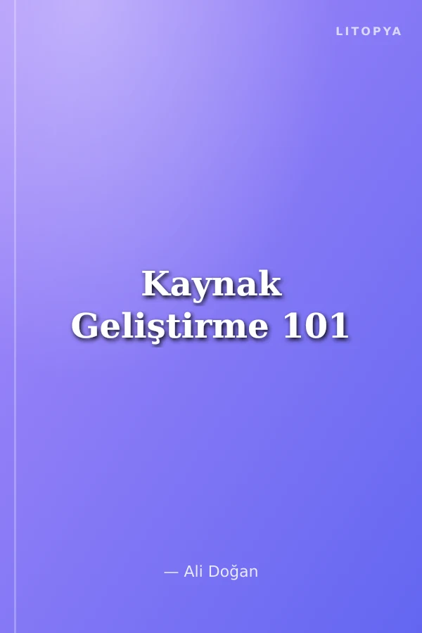 Kaynak Geliştirme 101