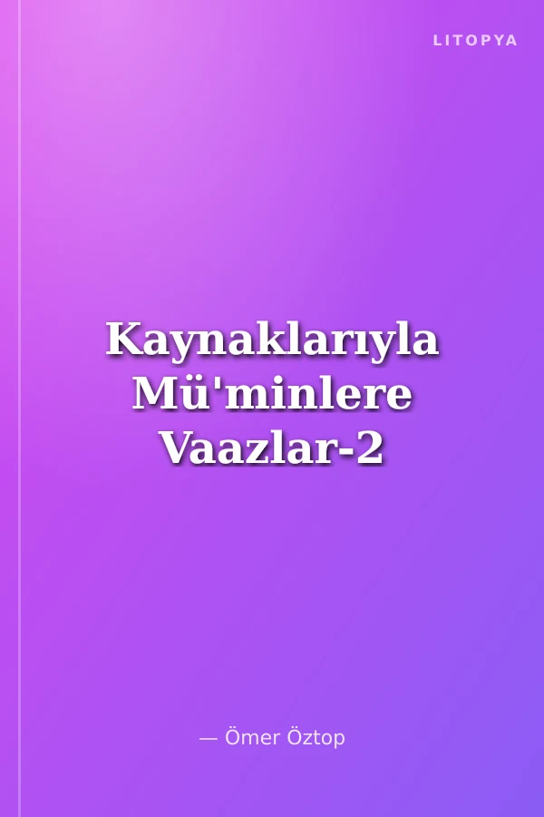 Kaynaklarıyla Mü'minlere Vaazlar-2