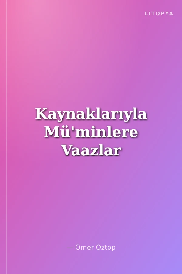 Kaynaklarıyla Mü'minlere Vaazlar