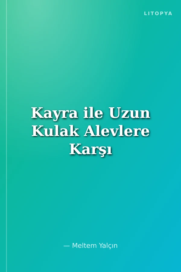 Kayra ile Uzun Kulak Alevlere Karşı