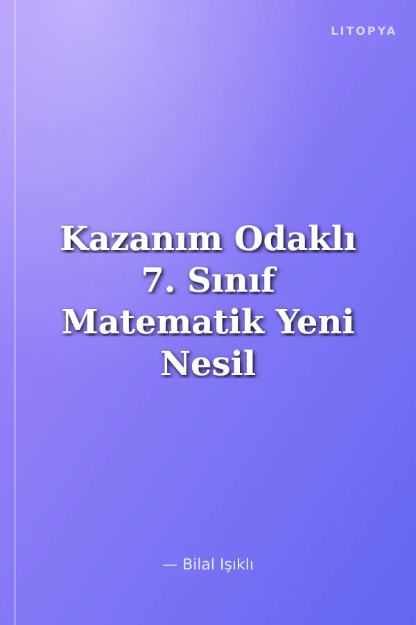 Kazanım Odaklı 7. Sınıf Matematik Yeni Nesil Soru Bankası