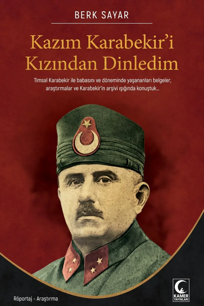 Kazım Karabekir'i Kızından Dinledim Cihan Yıkılsa Türk Yılmaz