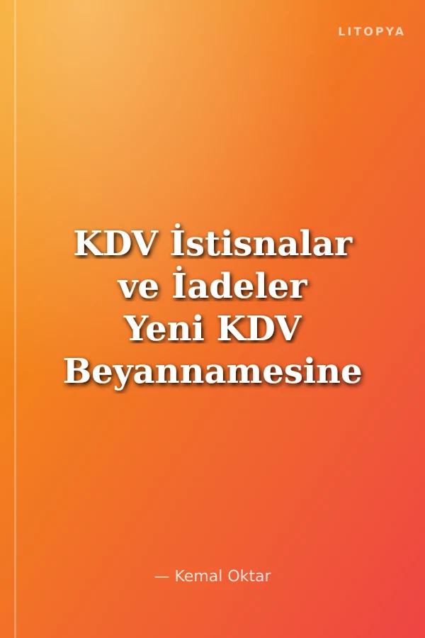 KDV İstisnalar ve İadeler Yeni KDV Beyannamesine Göre Düzenlenmiş Uygulama Örnekleri