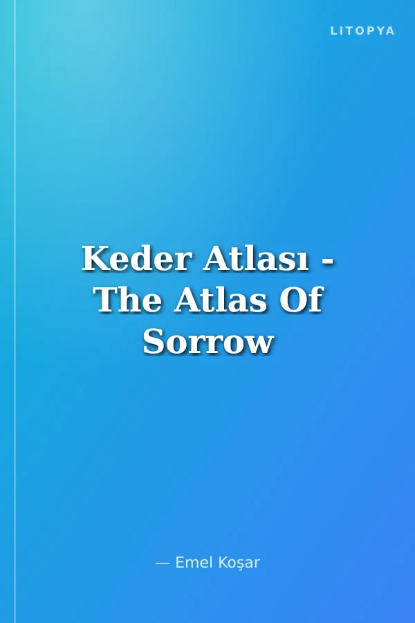 Keder Atlası - The Atlas Of Sorrow