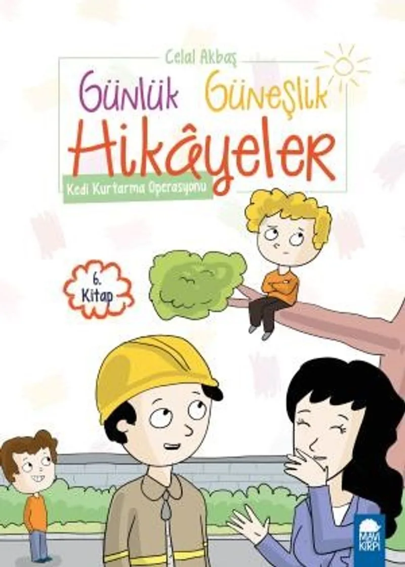 Kedi Kurtarma Operasyonu - Günlük Güneşlik Hikayeler 6. Kitap / 1. Sınıf Okuma Kitabı