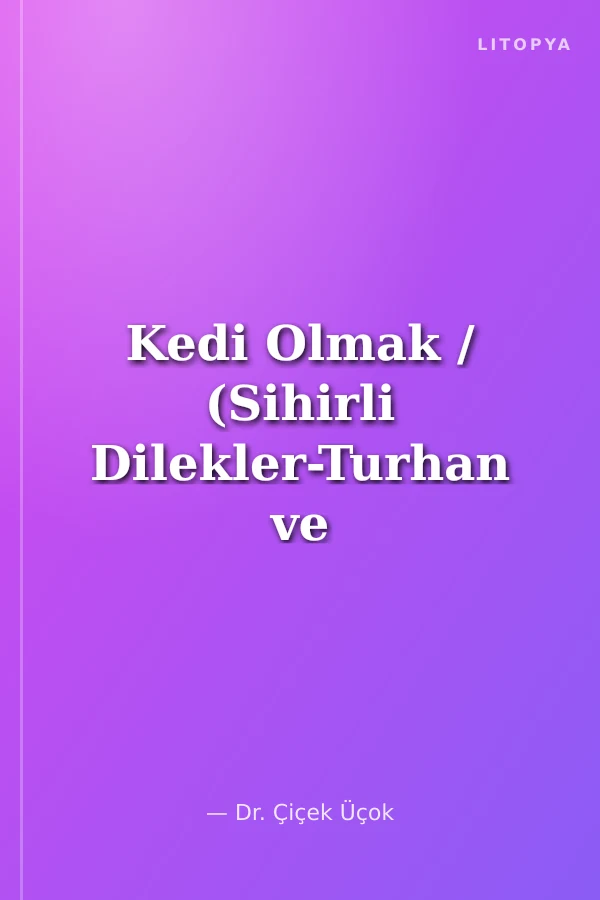 Kedi Olmak / (Sihirli Dilekler-Turhan ve Çiğdem'in Maceraları)