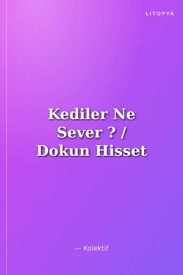 Kediler Ne Sever ? / Dokun Hisset
