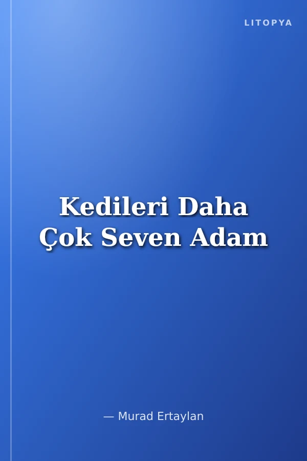 Kedileri Daha Çok Seven Adam