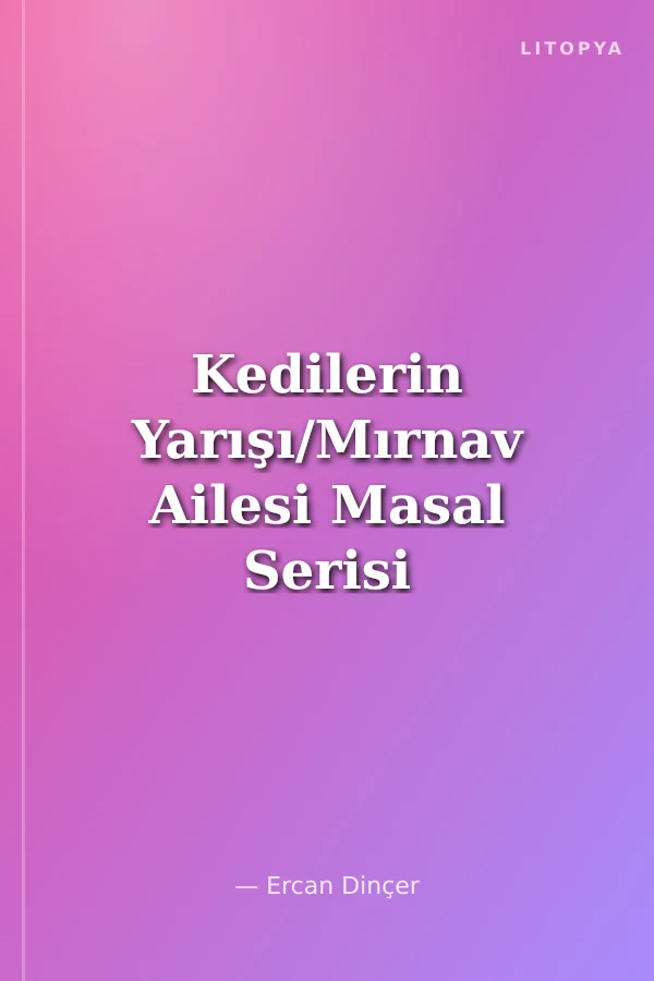 Kedilerin Yarışı/Mırnav Ailesi Masal Serisi 1
