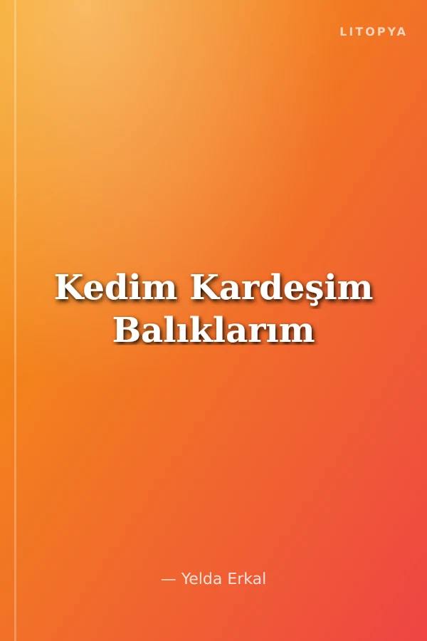 Kedim Kardeşim Balıklarım