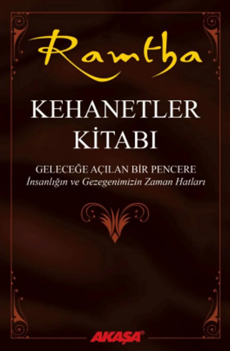 Kehanetler Kitabı Geleceğe Açılan Bir Pencere - İnsanlığın ve Gezegenimizin Zaman Hatları
