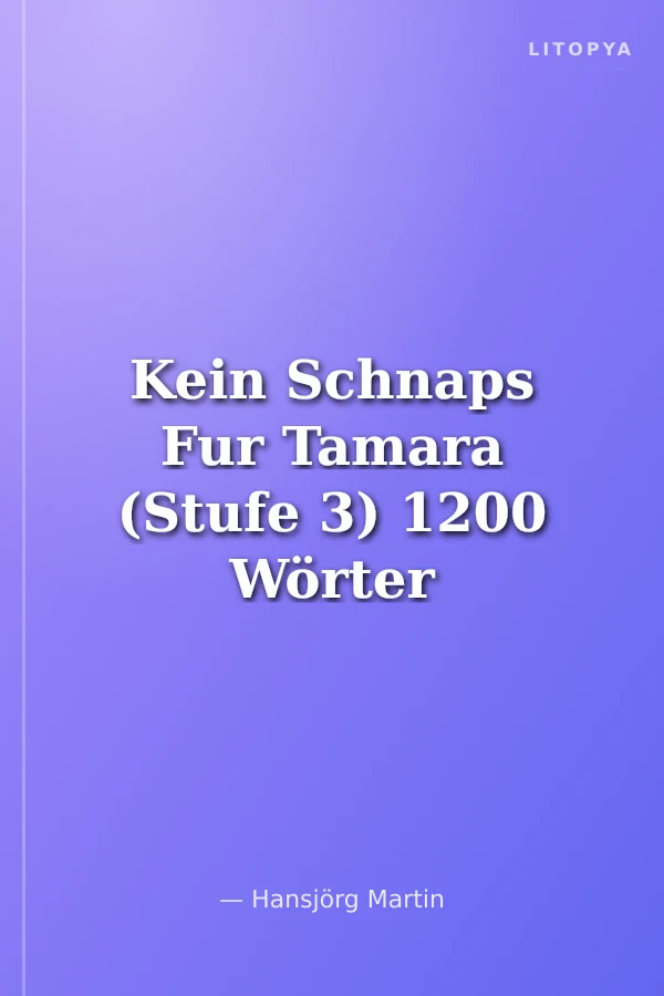 Kein Schnaps Fur Tamara (Stufe 3) 1200 Wörter - Almanca Okuma Kitabı