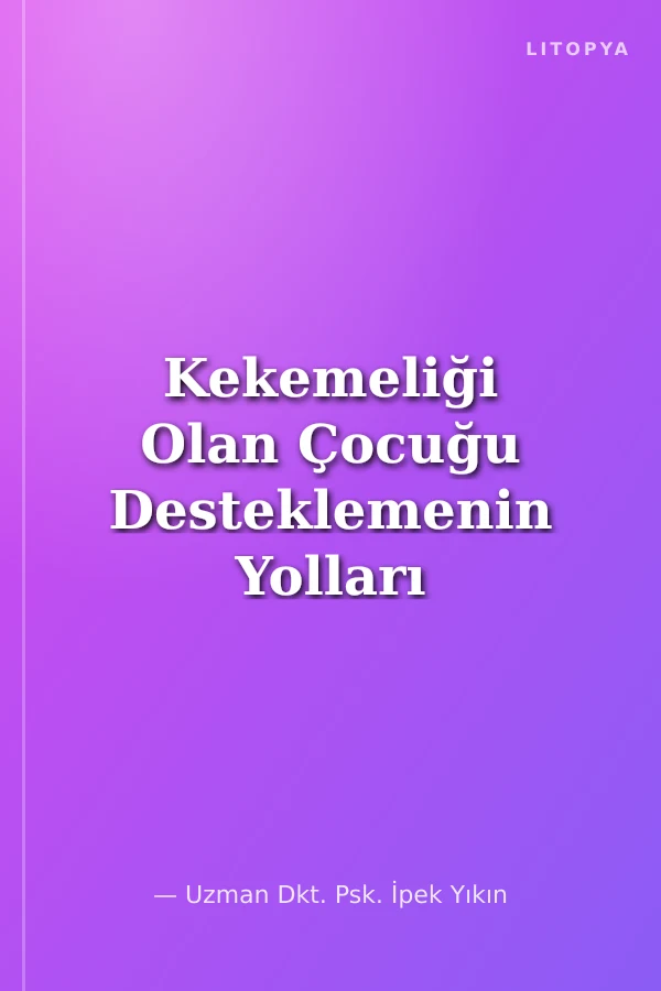 Kekemeliği Olan Çocuğu Desteklemenin Yolları