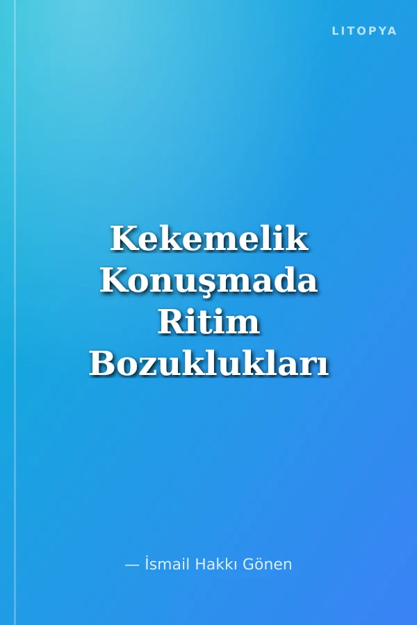 Kekemelik Konuşmada Ritim Bozuklukları ve Sağaltımları