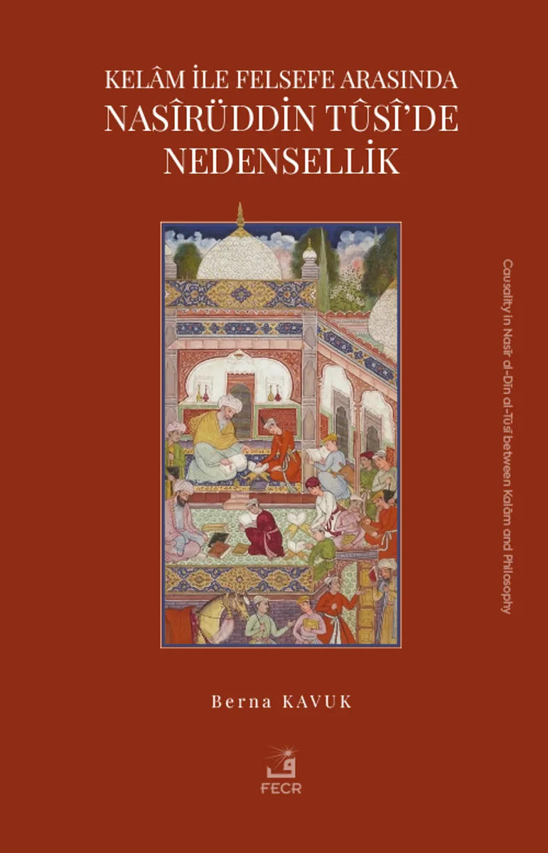 Kelam ile Felsefe Arasında Nas&icirc;rüddin T&ucirc;s&icirc;'de Nedensellik