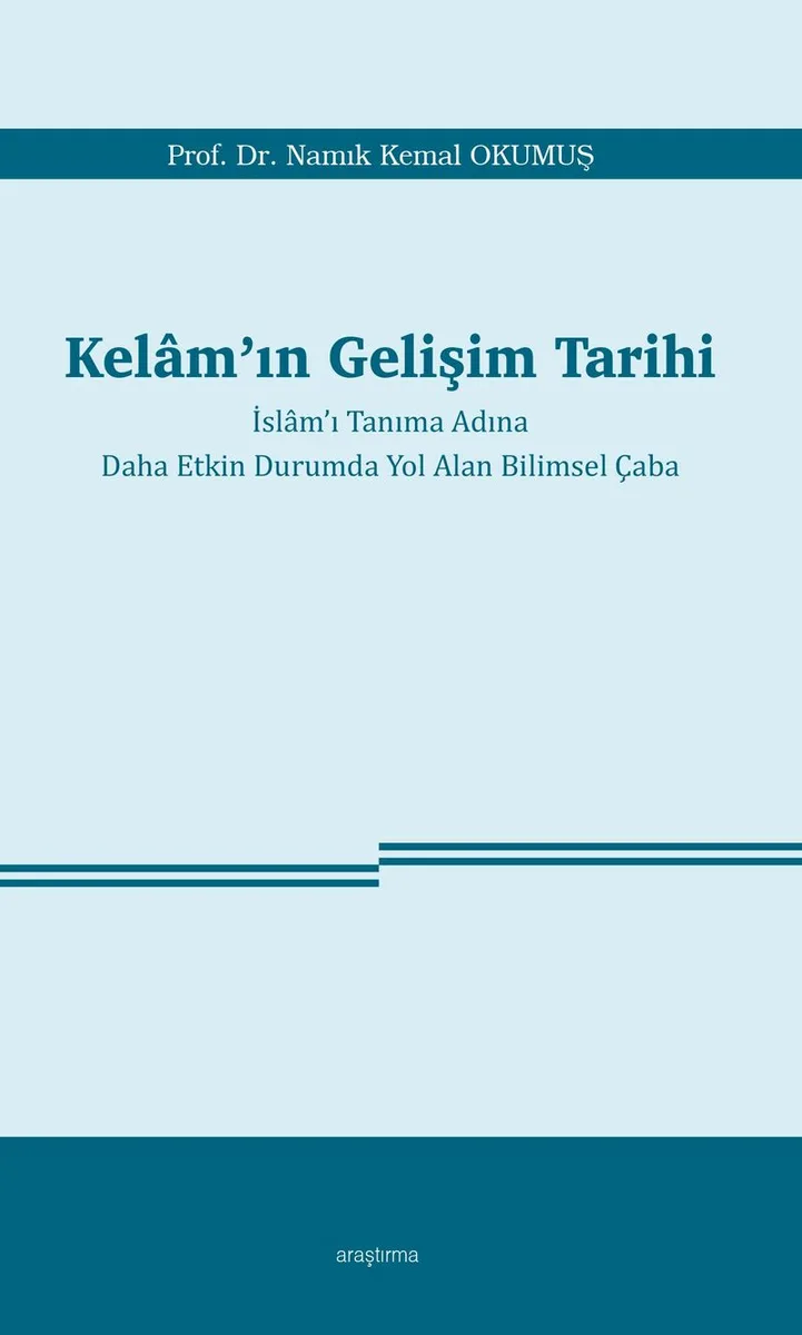 Kelam'ın Gelişim Tarihi İslam'ı Tanıma Adına Daha Etkin Durumda Yol Alan Bilimsel Çaba