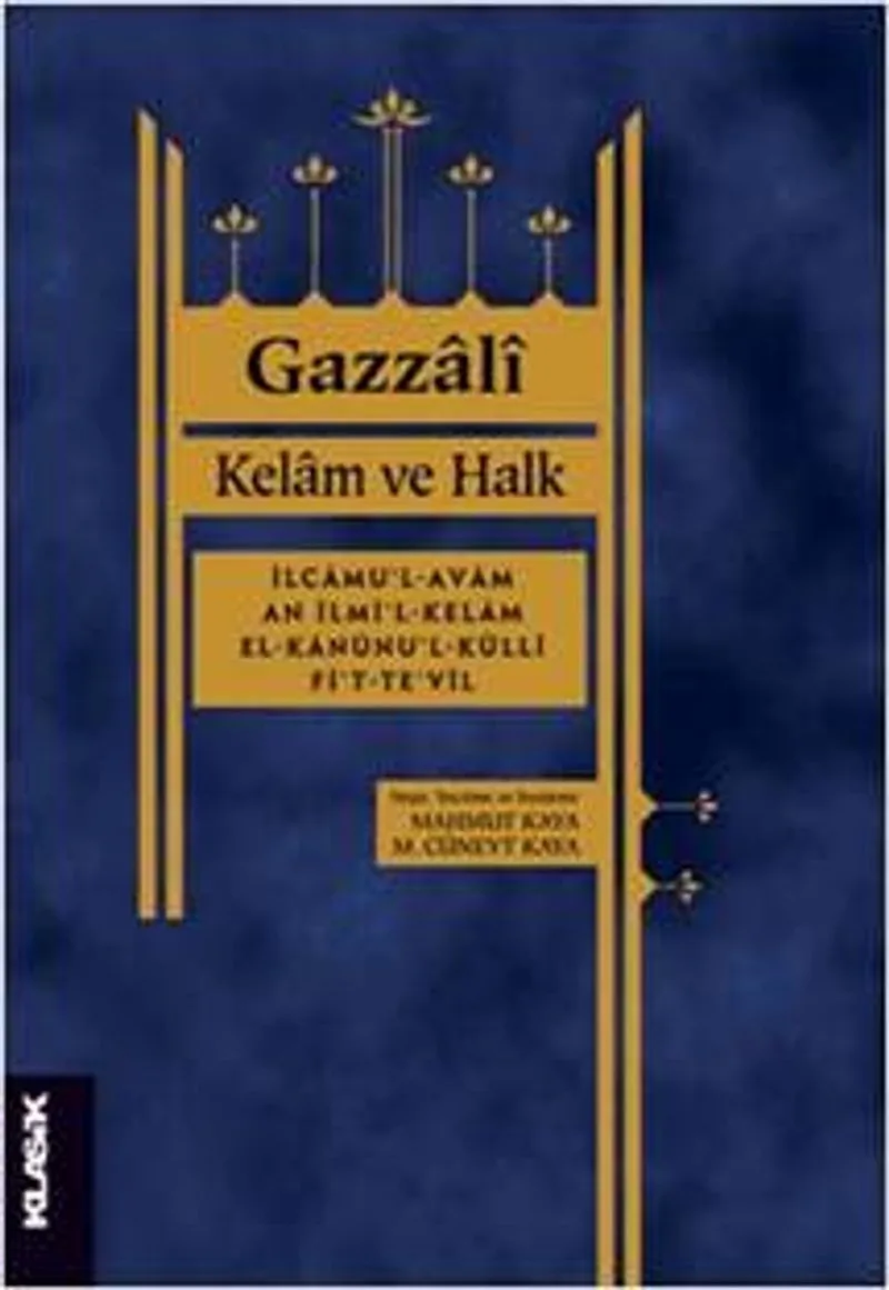 Kelam ve Halk İlcamu'l-avam an ilmi'l-kelam el-Kanunu'l-külli fi't-te'vil