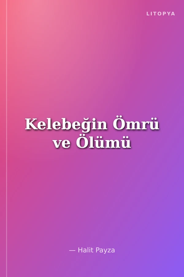 Kelebeğin Ömrü ve Ölümü
