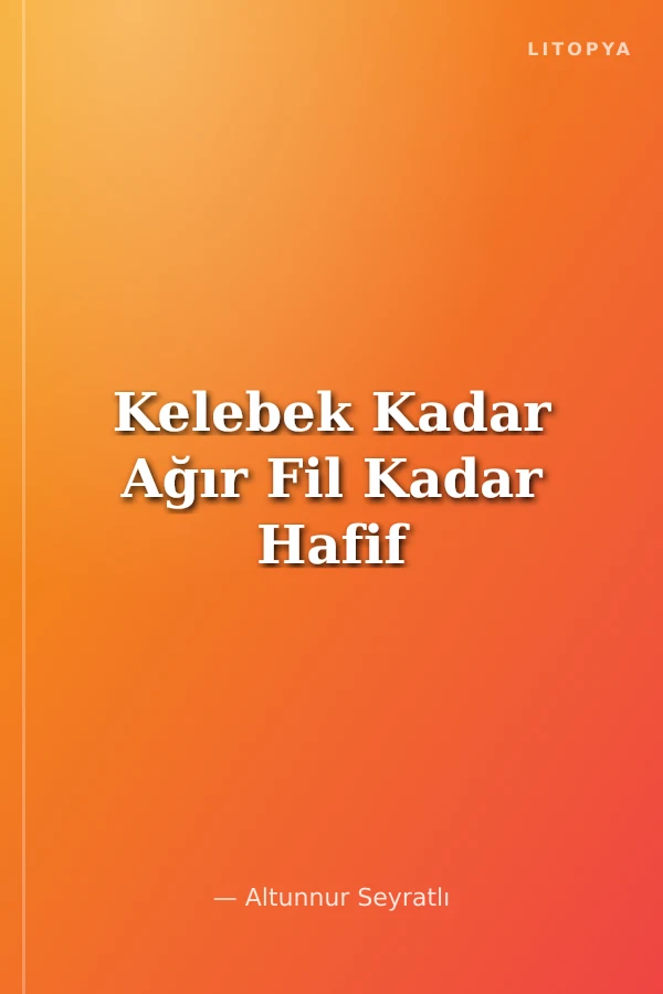 Kelebek Kadar Ağır Fil Kadar Hafif