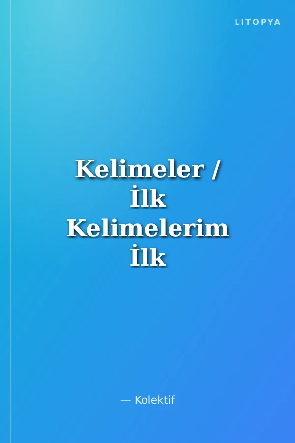Kelimeler / İlk Kelimelerim İlk Sözlüğüm