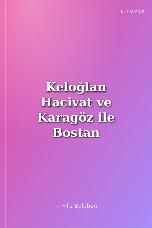 Keloğlan Hacivat ve Karagöz ile Bostan Tarlasında