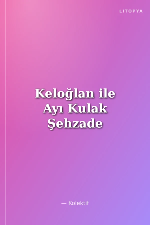 Keloğlan ile Ayı Kulak Şehzade