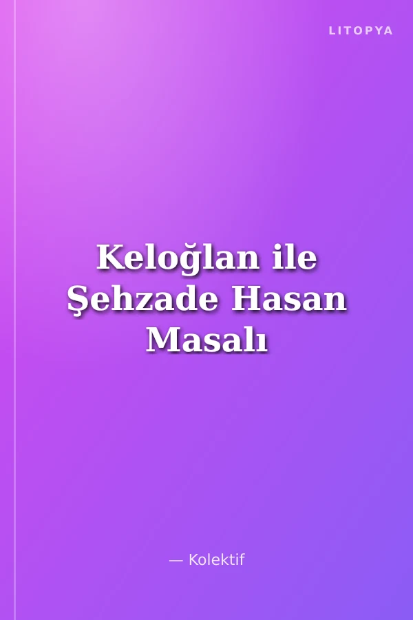 Keloğlan ile Şehzade Hasan Masalı
