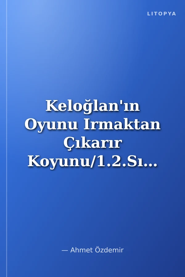 Keloğlan'ın Oyunu Irmaktan Çıkarır Koyunu/1.2.Sınıflara-El Yazısı ile